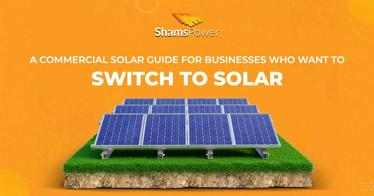 A Commercial Solar Guide for Businesses who want to switch to Solar